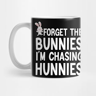 Forget The Bunnies I'm Chasing Hunnies Mug